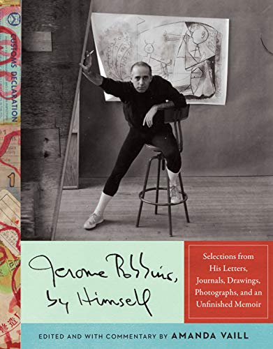 Jerome Robbins, by Himself: Selections from His Letters, Journals, Drawings, Photographs, and an Unfinished Memoir [Hardcover] Robbins, Jerome and Vaill, Amanda