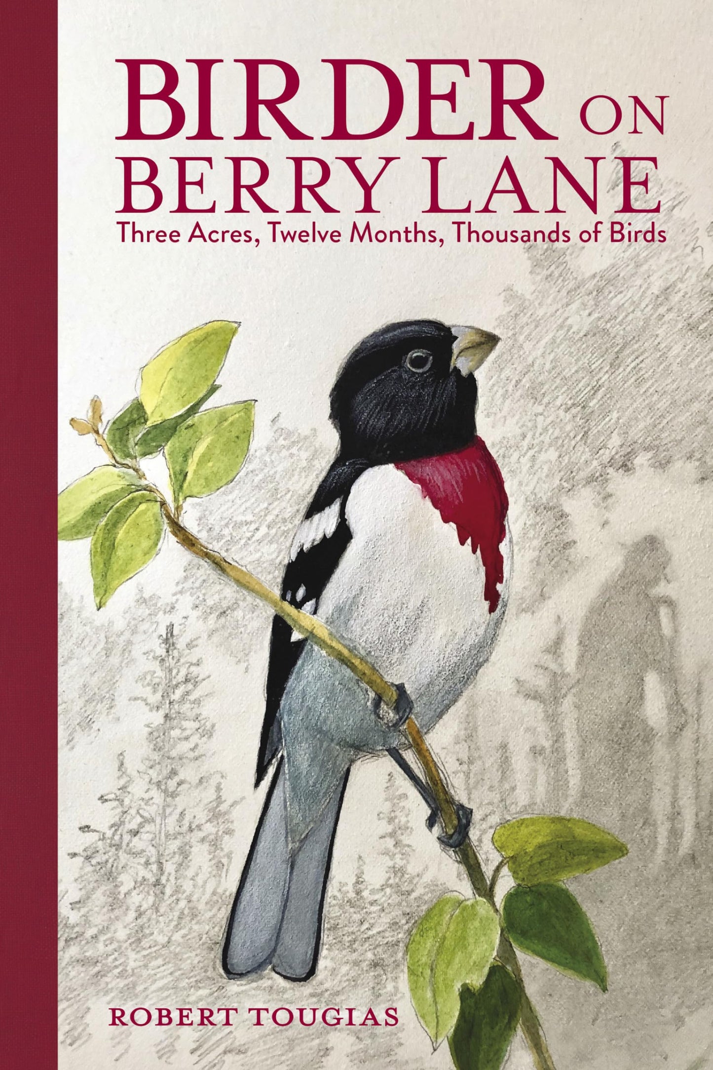 Birder on Berry Lane: Three Acres, Twelve Months, Thousands of Birds [Hardcover] Tougias, Robert