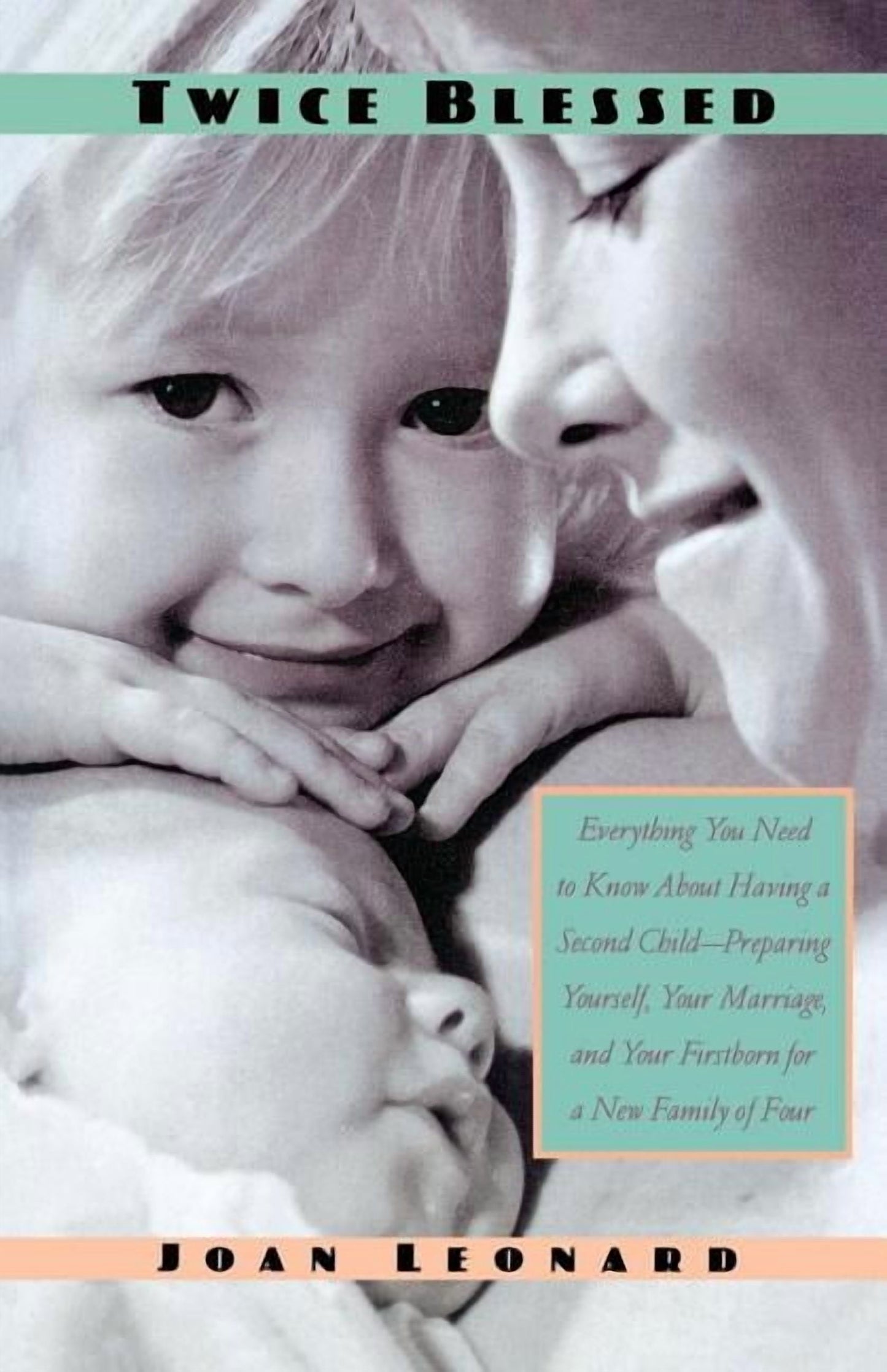 Twice Blessed: Everything You Need to Know about Having a Second Child--Preparing Yourself, Your Marriage, and Your Firs, (Paperback)