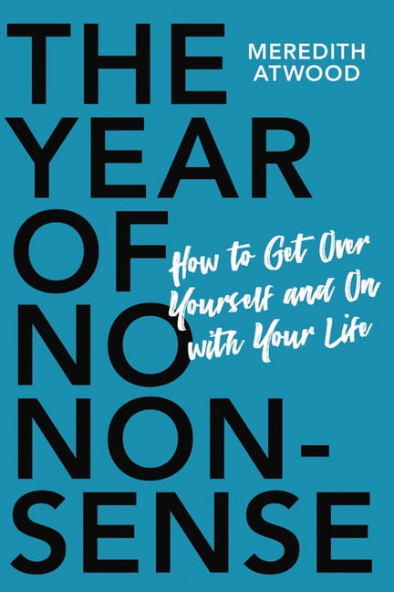The Year of No Nonsense : How to Get Over Yourself and On with Your Life (Paperback)