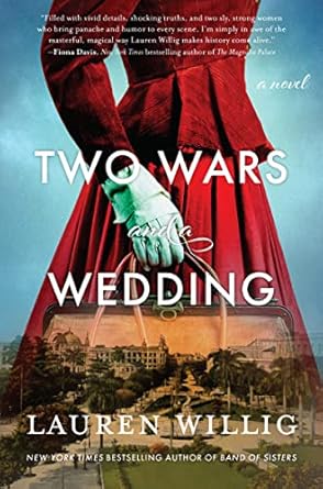Two Wars and a Wedding: A Novel [Hardcover] Willig, Lauren