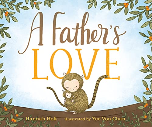 A Father's Love [Hardcover] Holt, Hannah and Chan, Yee Von