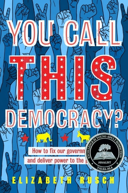 You Call This Democracy?: How to Fix Our Government and Deliver Power to the People, (Hardcover)