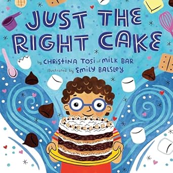 Just the Right Cake [Hardcover] Tosi, Christina and Balsley, Emily