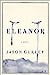 Eleanor: A Novel