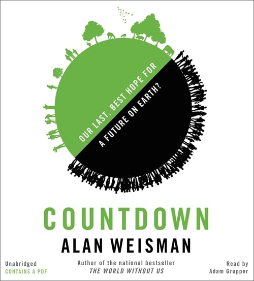 Countdown: Our Last, Best Hope for a Future on Earth? [Audio CD] Weisman, Alan and Grupper, Adam
