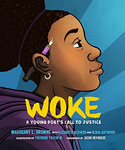 Woke: A Young Poet's Call to Justice [Hardcover] Browne, Mahogany L.; Acevedo, Elizabeth; Gatwood, Olivia; Taylor III, Theodore and Reynolds, Jason