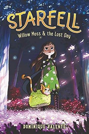 Starfell #1: Willow Moss & the Lost Day [Hardcover] Valente, Dominique