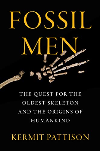 Fossil Men: The Quest for the Oldest Skeleton and the Origins of Humankind [Paperback] Pattison, Kermit