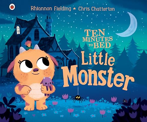 Little Monster (Ten Minutes to Bed) [Hardcover] Fielding, Rhiannon and Chatterton, Chris
