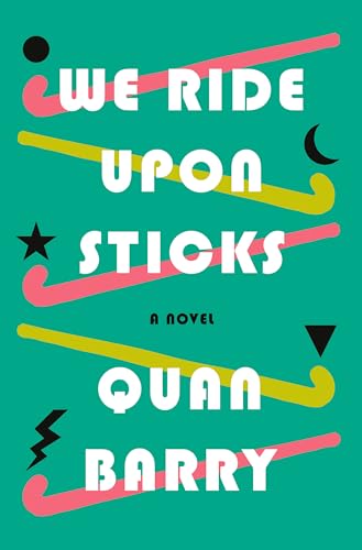 We Ride Upon Sticks: A Novel [Hardcover] Barry, Quan