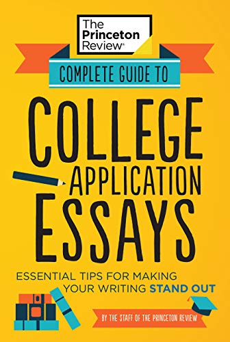 Complete Guide to College Application Essays: Essential Tips for Making Your Writing Stand Out (College Admissions Guides) [Paperback] The Princeton Review