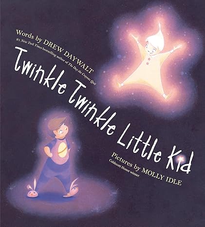 Twinkle Twinkle Little Kid [Hardcover] Daywalt, Drew and Idle, Molly