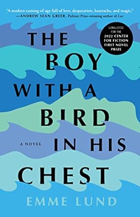 The Boy with a Bird in His Chest: A Novel Lund, Emme