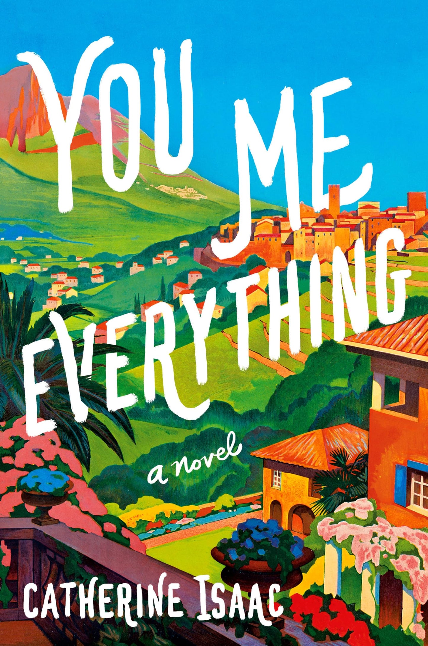 You Me Everything: A Novel [Hardcover] Isaac, Catherine