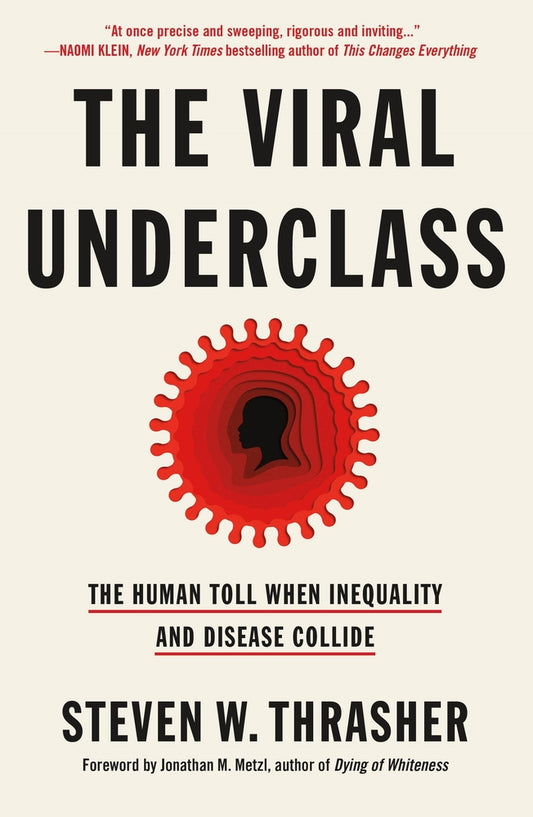 The Viral Underclass: The Human Toll When Inequality and Disease Collide [Hardcover] Thrasher, Steven W.