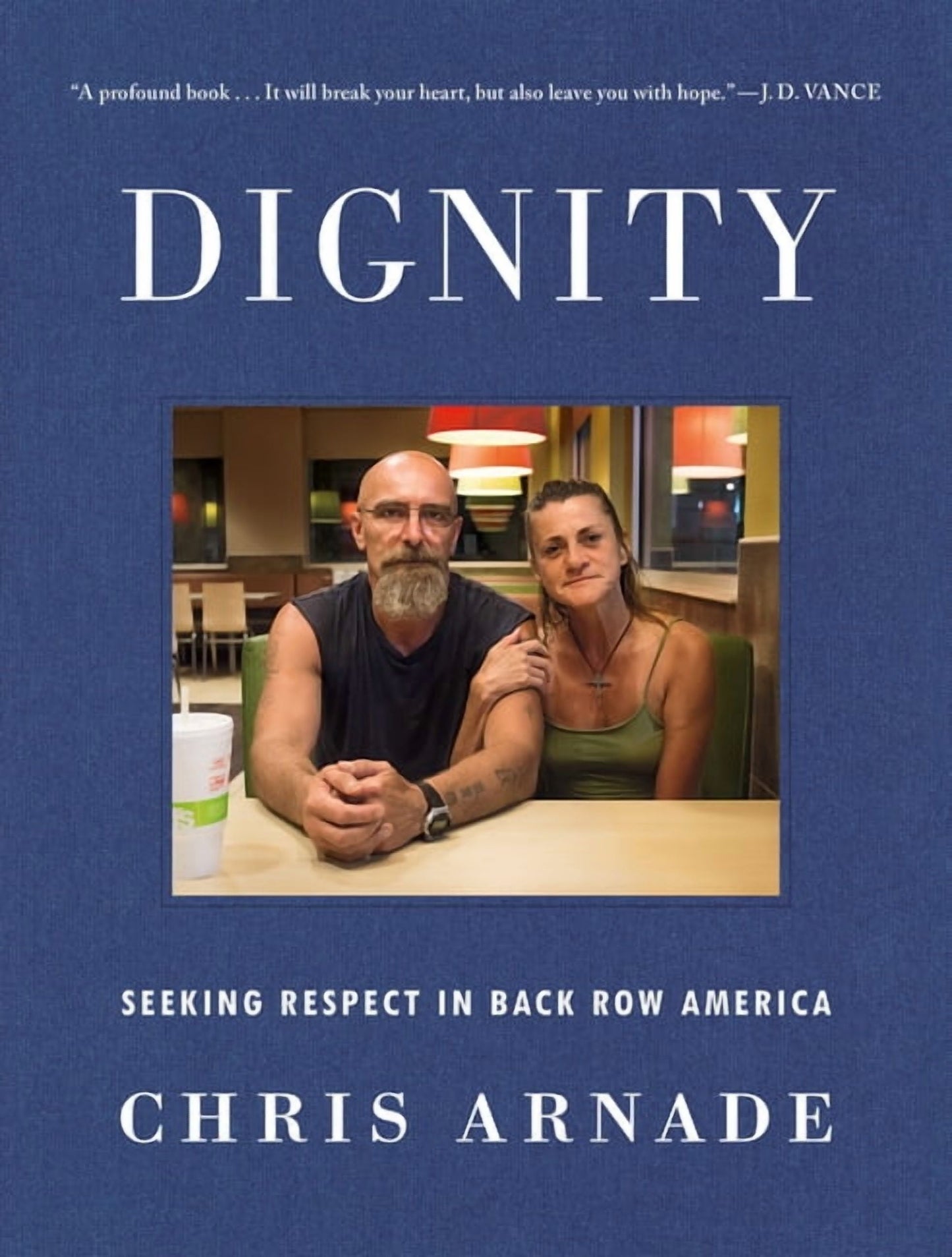 Dignity: Seeking Respect in Back Row America, (Hardcover)