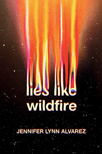 Lies Like Wildfire [Hardcover] Alvarez, Jennifer Lynn