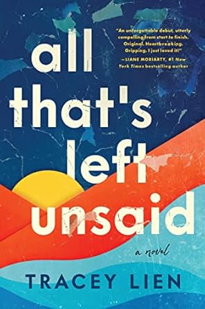All That's Left Unsaid: A Novel Lien, Tracey